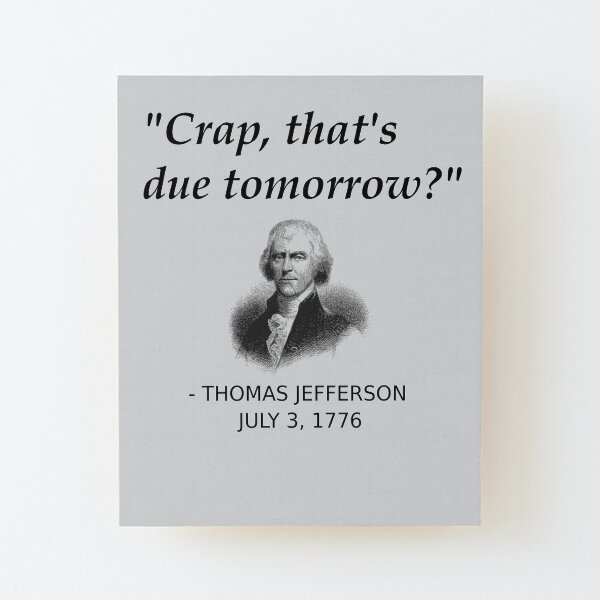 Funny Thomas Jefferson Independence Day USA History Wood Mounted Print