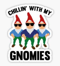 Chillin' With My Gnomies Sticker