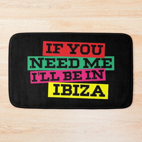 Item preview, If You Need Me I'll Be In Ibiza designed and sold by thingsandthings.