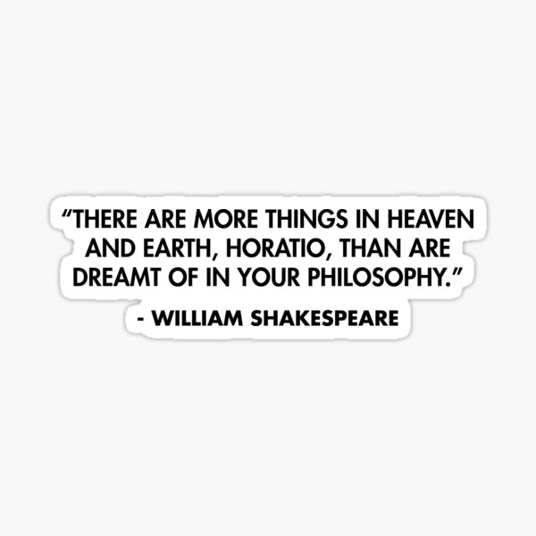 Artikel-Vorschau von „Es gibt mehr Dinge im Himmel und auf Erden, Horatio, als sich deine Schulweisheit erträumt.“ - William Shakespeare, designt und verkauft von AlanPun.