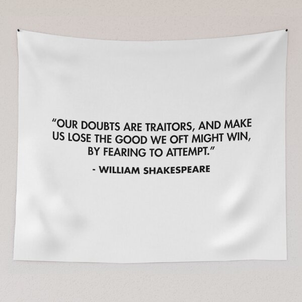 Item preview, “Our doubts are traitors, and make us lose the good we oft might win, by fearing to attempt.” - William Shakespeare designed and sold by AlanPun.