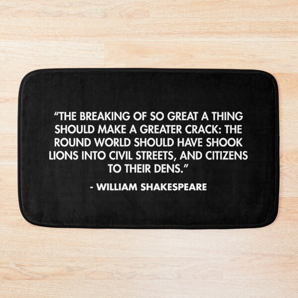 Item preview, “The breaking of so great a thing should make a greater crack...” - William Shakespeare designed and sold by AlanPun.