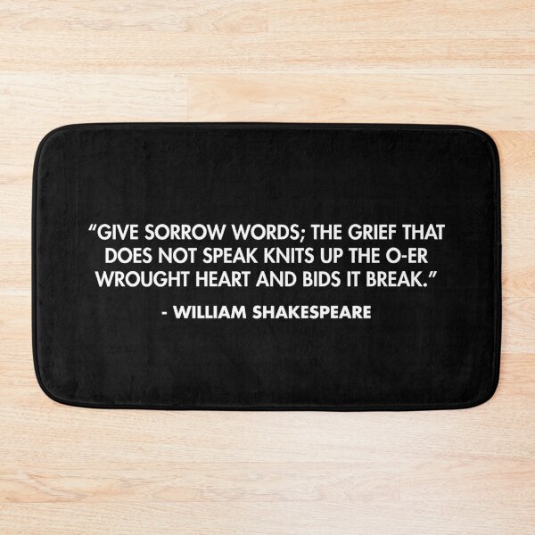 Item preview, “Give sorrow words; the grief that does not speak knits up the o-er wrought heart and bids it break.” - William Shakespeare designed and sold by AlanPun.