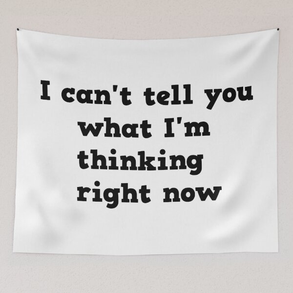 Item preview, I can't tell you what I'm thinking right now designed and sold by TizianaDF.