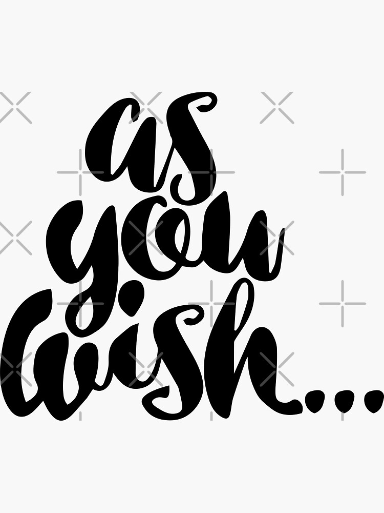 as-you-wish-sticker-for-sale-by-azuldesigns-redbubble