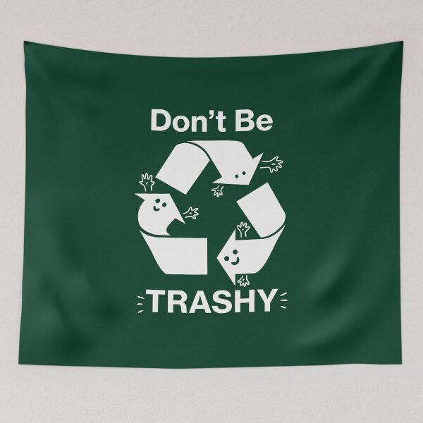 Item preview, Don't Be Trashy Recycling Symbol designed and sold by BootsBoots.