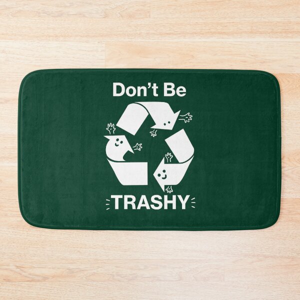 Artikelvorschau, Seien Sie nicht Trashy Recycling-Symbol entworfen und verkauft von BootsBoots.