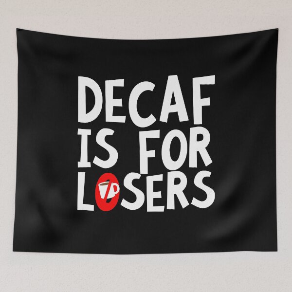 Item preview, Decaf Is For Losers designed and sold by thingsandthings.