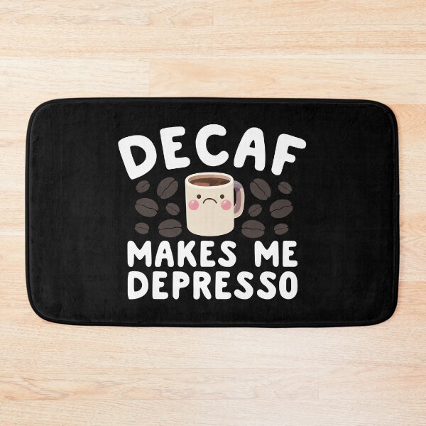 Item preview, Decaf Makes Me Depresso designed and sold by thingsandthings.