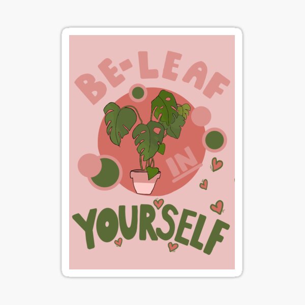 Be-leaf in yourself! Sticker