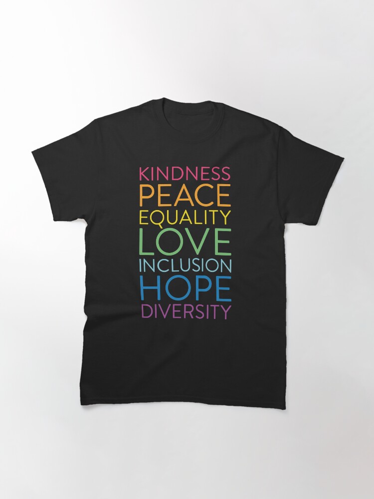 Alternate view of Peace Love Hope Equality Inclusion Diversity Social Justice Classic T-Shirt