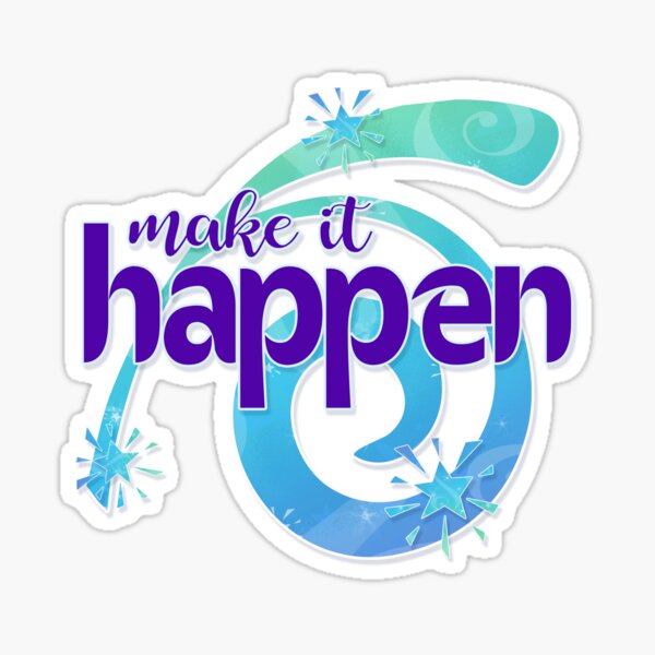 Make the Magic Happen Sticker