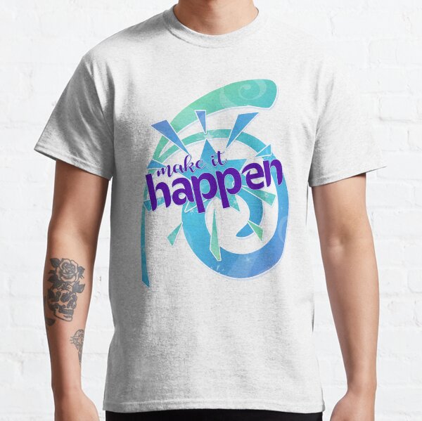 Make the Magic Happen Classic T-Shirt