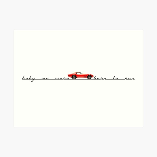 baby we were born to run bruce springsteen Art Print