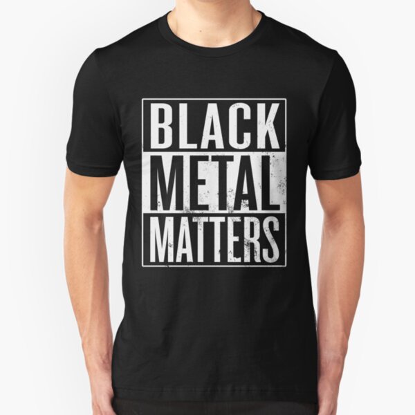 Black Metal Matters Slim Fit T-Shirt