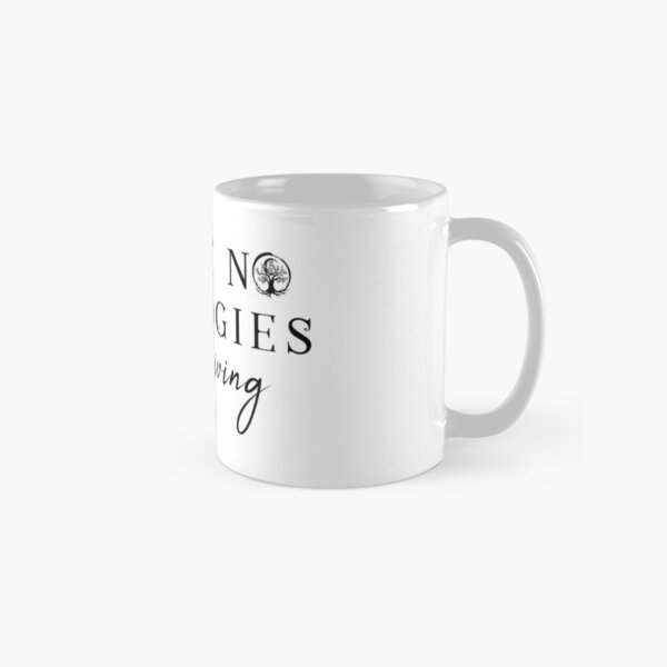 Make No Apologies Classic Mug