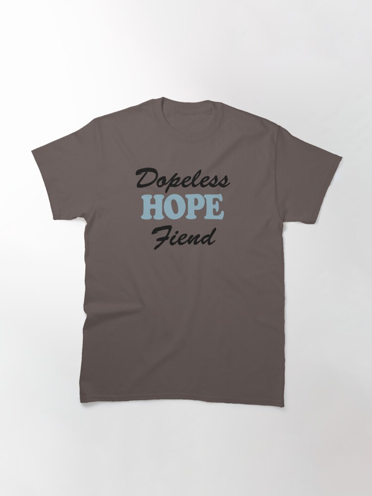 dopeless hope fiend shirt