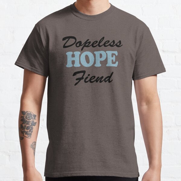 dopeless hope fiend shirt