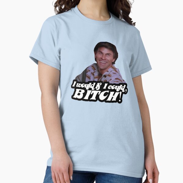 Item preview, I would if I could, BITCH! designed and sold by zactonight.