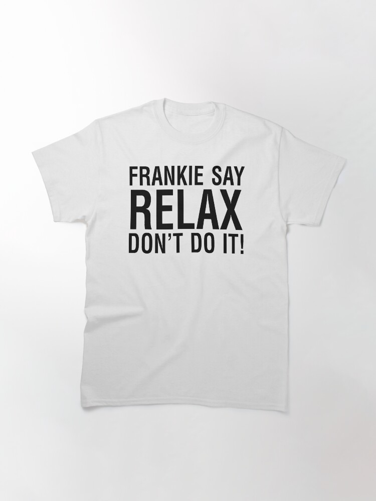 Thumbnail 2 of 7, Classic T-Shirt, NDVH Frankie Say Relax designed and sold by nikhorne.