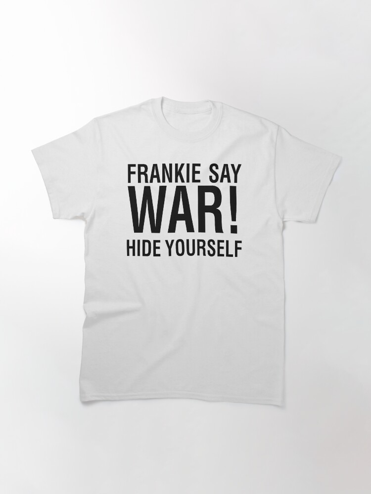 Thumbnail 2 of 7, Classic T-Shirt, NDVH Frankie Say War! designed and sold by nikhorne.