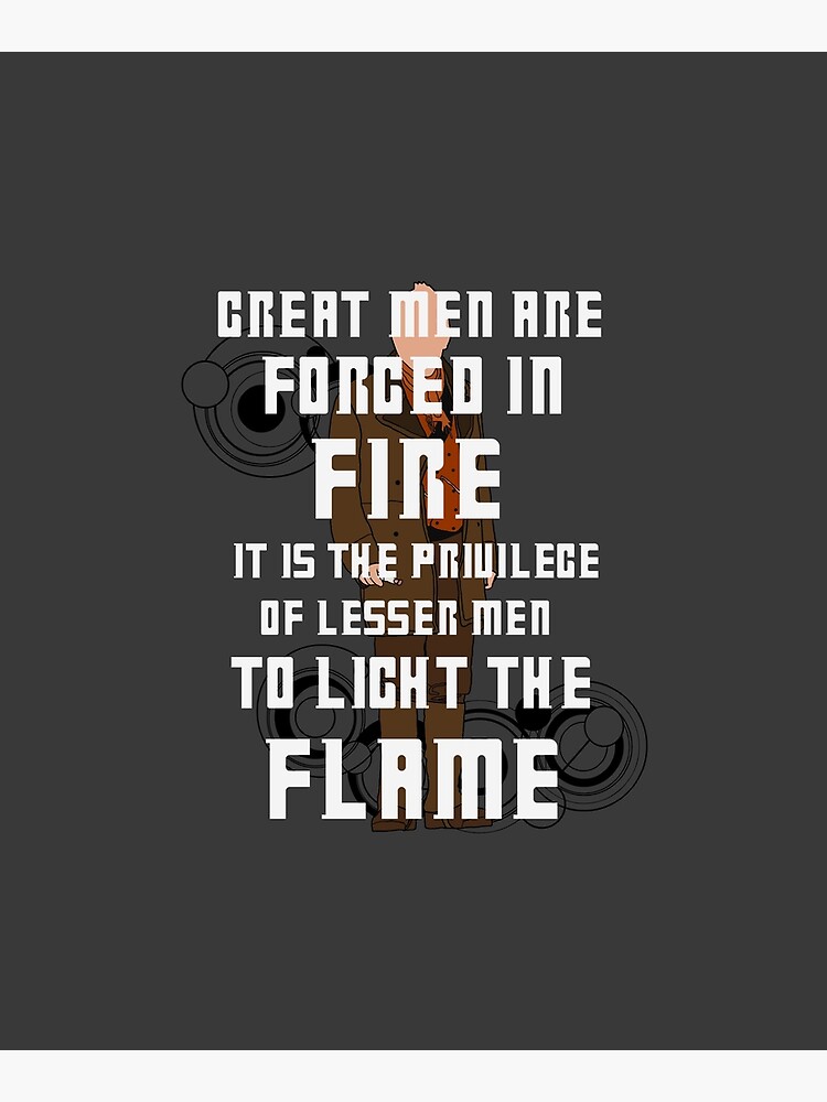 "Great Men are Forged in Fire Quote - The War Doctor: Doctor Who (Filled in)" Mounted Print by ...