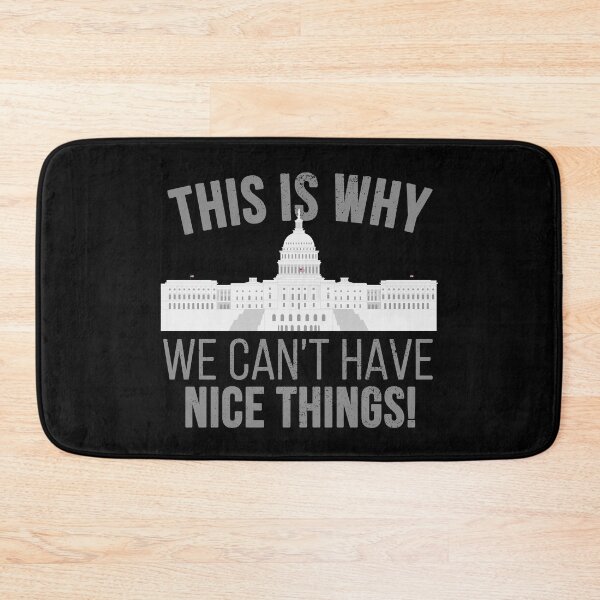 Item preview, This is Why We Can't Have Nice Things Anti Government Congress White House designed and sold by TeagoShirts.