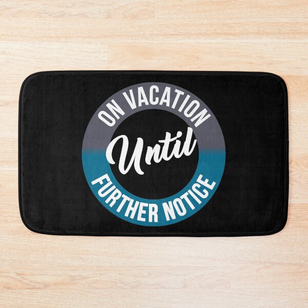 Item preview, On Vacation Until Further Notice Funny Vacation designed and sold by TeagoShirts.