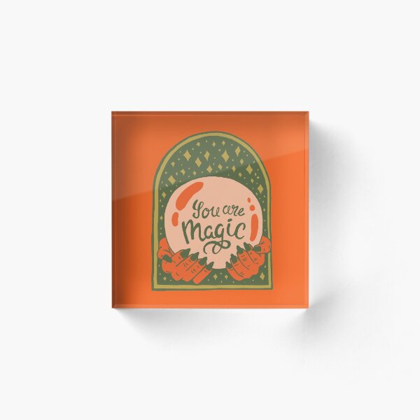 You are Magic Acrylic Block
