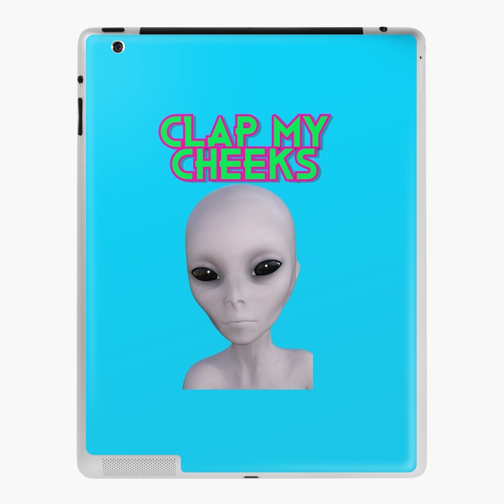 Clap My Cheeks Alien