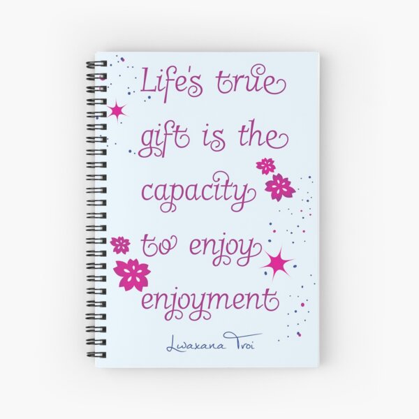 Item preview, Life's true gift is the capacity to enjoy enjoyment - Lwaxana Troi Quote designed and sold by phoenixlite.