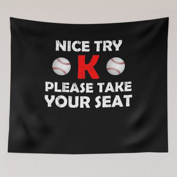Item preview, Nice Try K Please Take Your Seat Strikeout Baseball designed and sold by machasting.