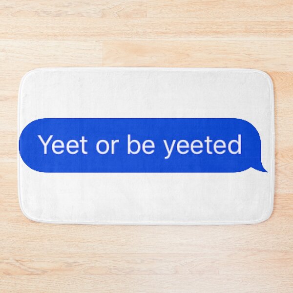 Item preview, Yeet or be Yeeted Text designed and sold by RenegadeTravels.