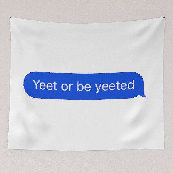 Item preview, Yeet or be Yeeted Text designed and sold by RenegadeTravels.