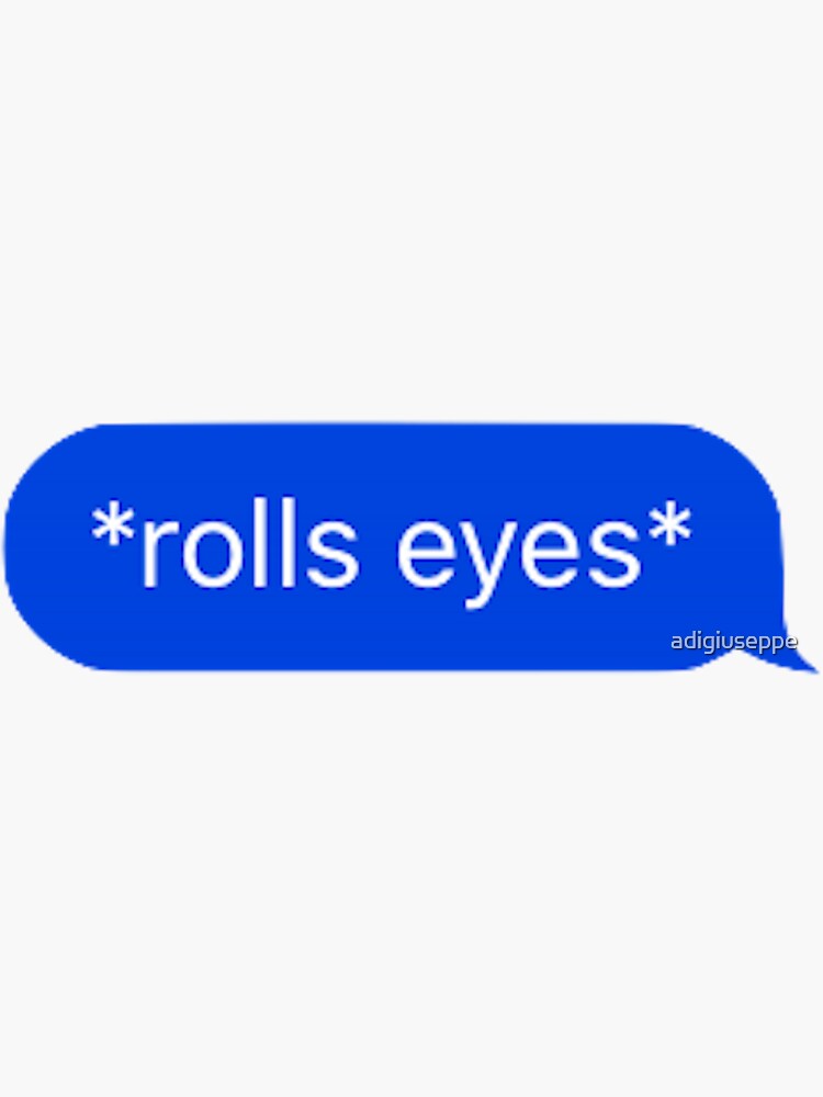 "Eye Roll Text " Sticker by adigiuseppe Redbubble