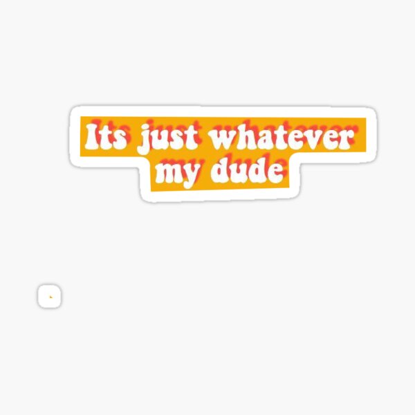 Artikel-Vorschau von es ist einfach was auch immer, mein Kumpel, lustiges ästhetisches VSCO-Sprichwort, designt und verkauft von stickergorlxox.