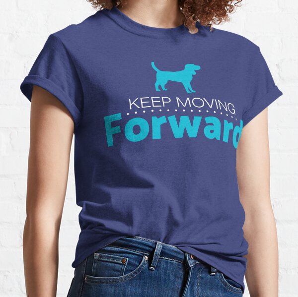 Keep Moving Forward Dog Classic T-Shirt