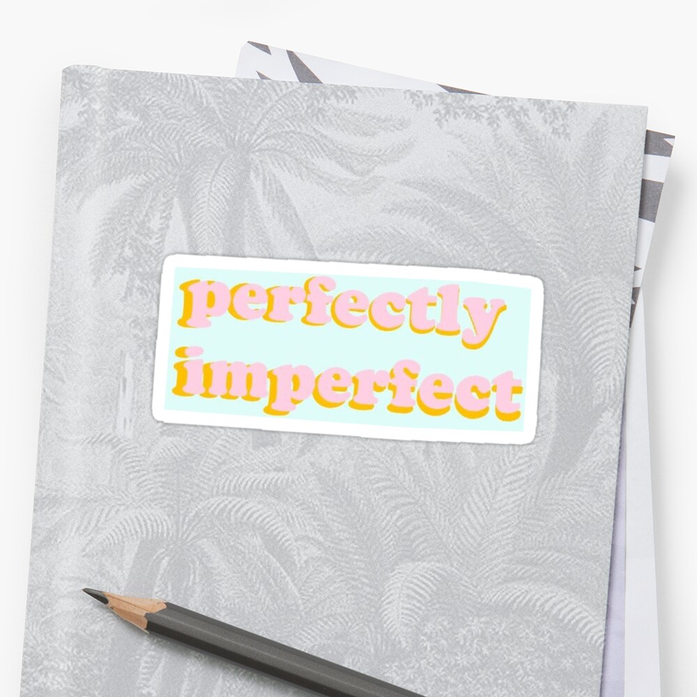 Perfectly Imperfect Cute Vsco Saying Quote Aesthetic Trendy Sticker