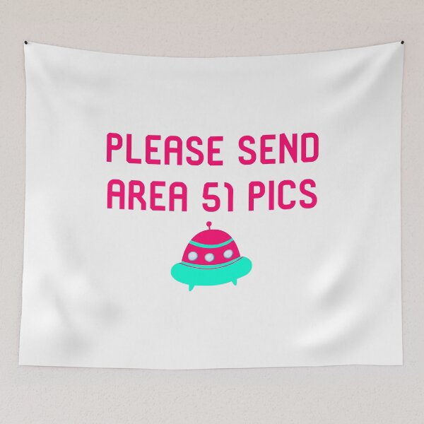 Item preview, Please Send Area 51 Pics Alien Spaceship Quote designed and sold by at85productions.