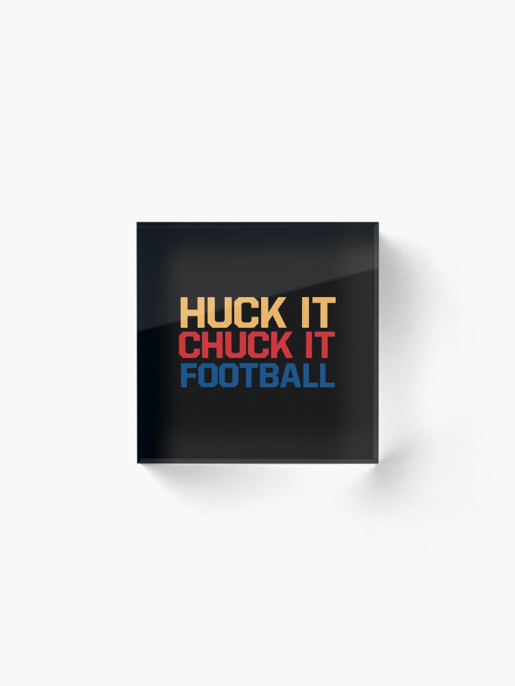 huck it chuck it football shirt