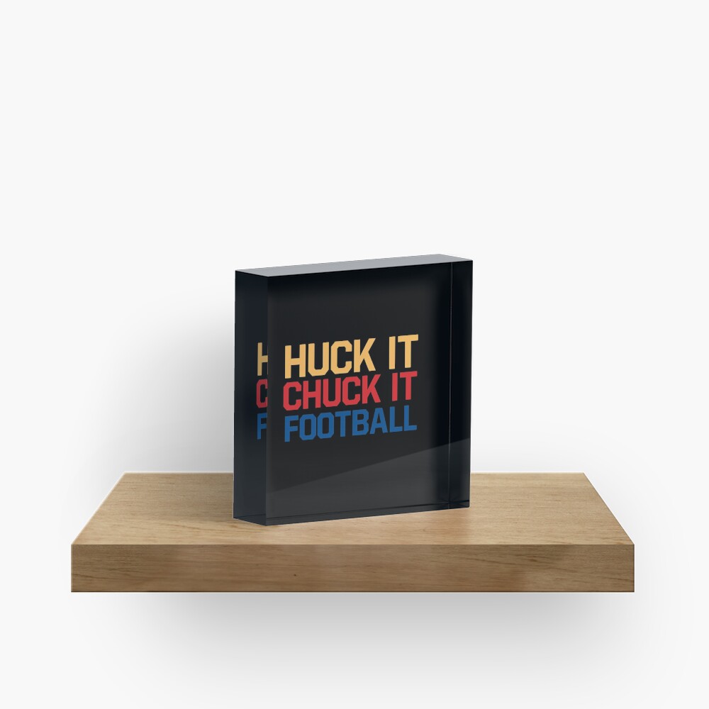 huck it chuck it football shirt