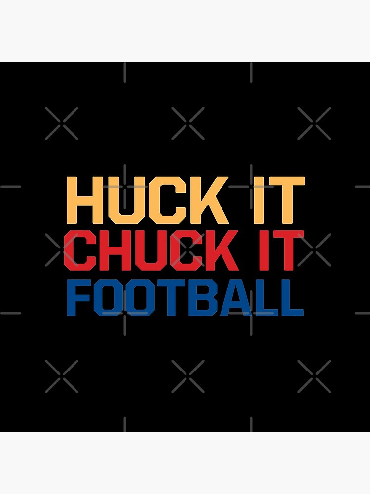 huck it chuck it football shirt