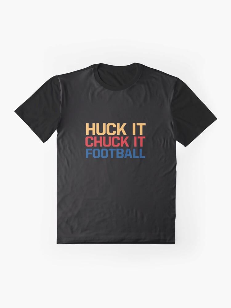 huck it chuck it football shirt