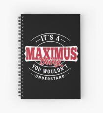 It's a MAXIMUS Thing You Wouldn't Understand T-Shirt & Merchandise Spiral Notebook