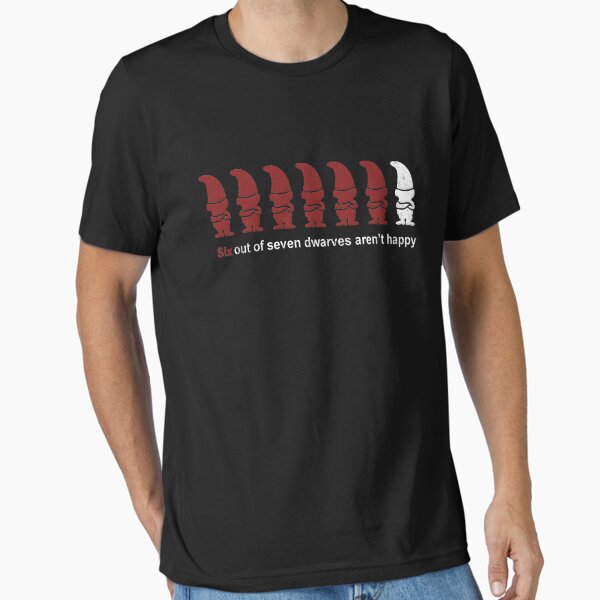 Six Out Of Seven Dwarves Aren't Happy T-Shirt Six Out Of Seven Dwarves Aren't Happy T-Shirt