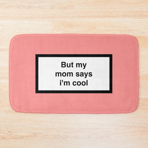 Item preview, But my mom says i'm cool designed and sold by asymmetrickid.
