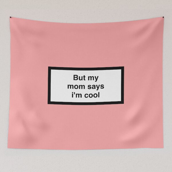 Item preview, But my mom says i'm cool designed and sold by asymmetrickid.