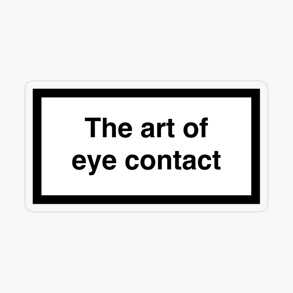 The art of eye contact | Poster