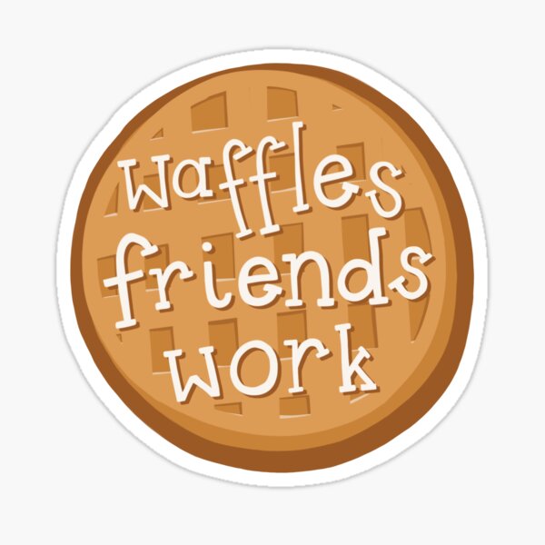 Waffles, Friends, Work - Parks and Recreation Glossy Sticker