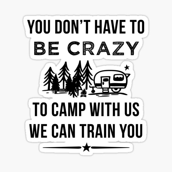 Download Funny Camping Sayings Stickers Redbubble